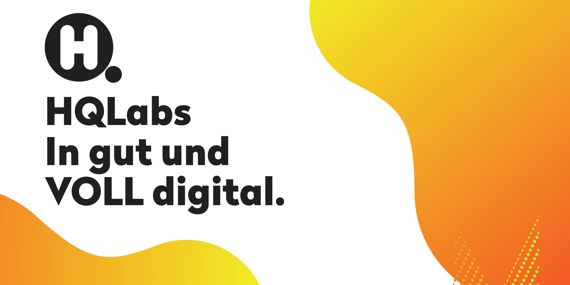 HQ Labs in gut und voll digital.